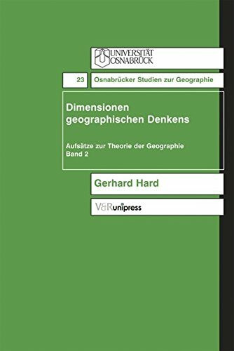 Dimensionen geographischen denkens. Aufsätze zur Theorie der Geographie, Band 2 (Osnabrücker Studien zur Geographie (OSG), Band 23)