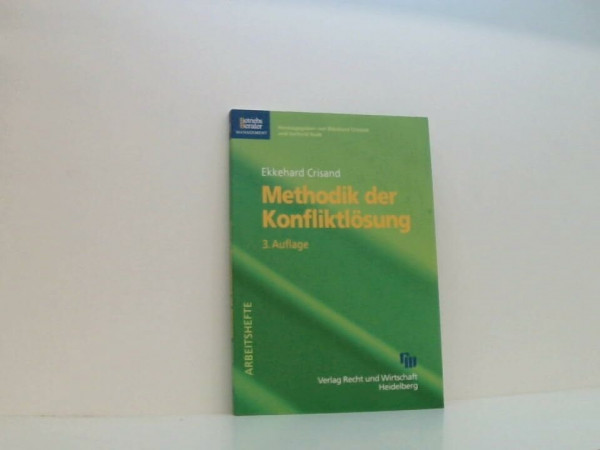 Methodik der Konfliktlösung: Eine Handlungsanleitung mit Fallbeispielen (Betriebs-Berater-Management)