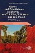 Mythos und Primitivismus in der Lyrik von T.S. Eliot, W.B. Yeats und Ezra Pound
