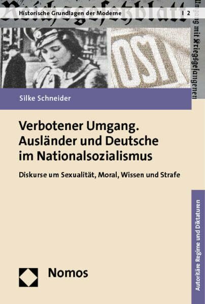 Verbotener Umgang. Ausländer und Deutsche im Nationalsozialismus: Diskurse um Sexualität, Moral, Wissen und Strafe