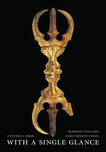 With a Single Glance: Buddhist Icon and Early Mikkyo Vision