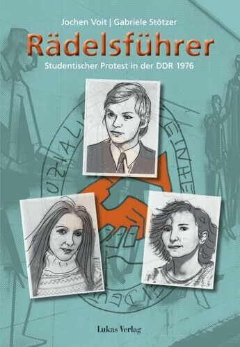 Rädelsführer: Studentischer Protest in der DDR 1976