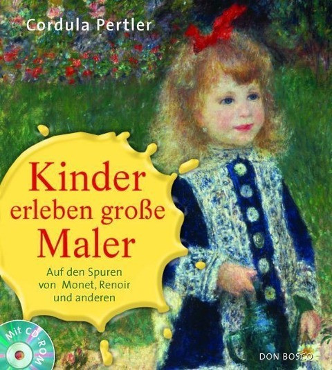 Kinder erleben große Maler. Mit CD-ROM