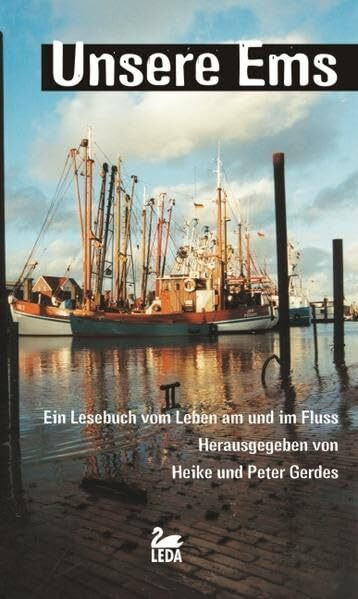 Unsere Ems: Ein Lesebuch vom Leben am und im Fluss
