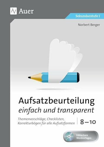 Aufsatzbeurteilung einfach und transparent 8-10: Themenvorschläge, Checklisten, Korrekturbögen für alle Aufsatzformen (8. bis 10. Klasse) (Aufsatzbeurteilung Sekundarstufe)