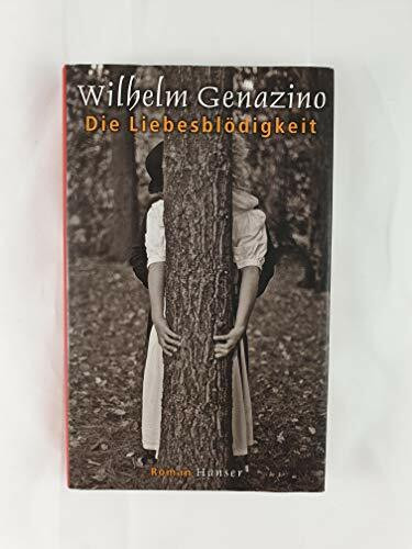 Die Liebesblödigkeit: Roman
