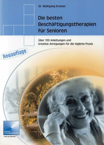 Die besten Beschäftigungstherapien für Senioren: Über 100 Anleitungen und kreative Anregungen für die tägliche Praxis