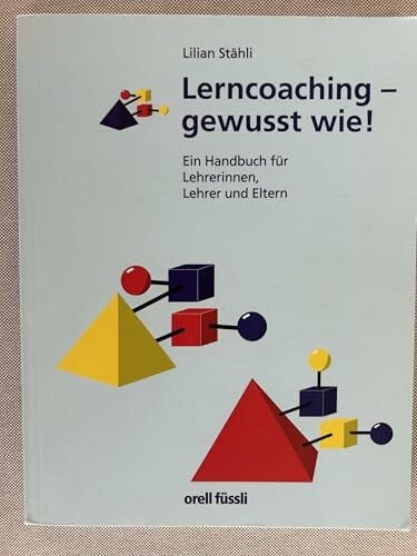 Lerncoaching - gewusst wie!: Ein Handbuch für Lehrerinnen, Lehrer und Eltern
