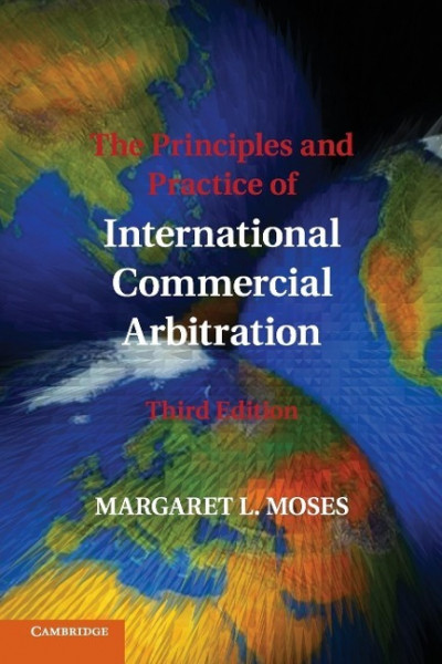 The Principles and Practice of International Commercial Arbitration