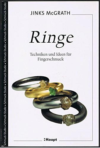 Ringe: Techniken und Ideen für Fingerschmuck
