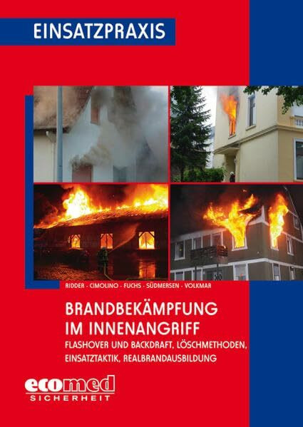 Brandbekämpfung im Innenangriff: Flashover und Backdraft, Löschmethoden, Einsatztaktik, Realbrandausbildung (Einsatzpraxis Feuerwehr)