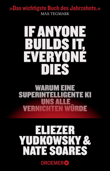 If Anyone Builds It, Everyone Dies: Warum eine superintelligente KI uns alle vernichten würde | Der New York Times Bestseller über Risiken der künstlichen Intelligenz