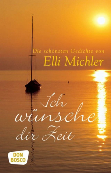 Ich wünsche dir Zeit: Ich wünsch dir Zeit und die schönsten Gedichte Elli Michlers in einem preiswerten Sammelband.