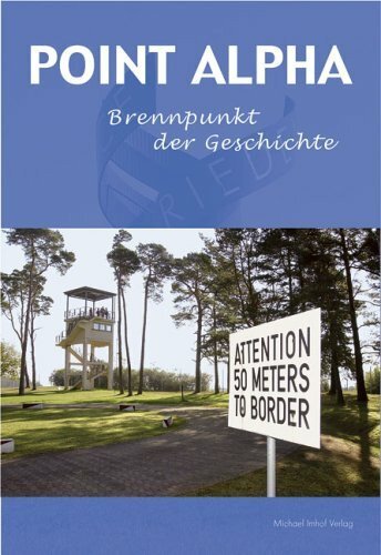 Point Alpha: Brennpunkt der Geschichte