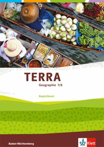 TERRA Geographie 7/8. Ausgabe Baden-Württemberg: Begleitband Klasse 7/8 (TERRA Geographie. Ausgabe für Baden-Württemberg ab 2016)