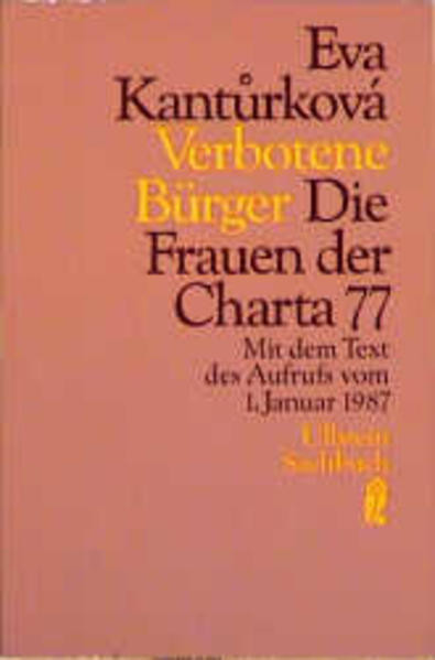 Verbotene Bürger. Die Frauen der Charta 77. Mit dem Text des Aufrufs vom 1. Januar 1987