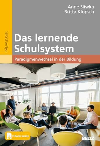 Das lernende Schulsystem: Paradigmenwechsel in der Bildung. Mit E-Book inside