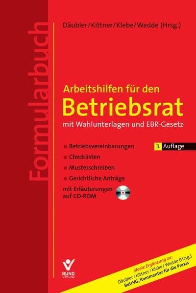 Arbeitshilfen für den Betriebsrat mit Wahlunterlagen und EBR-Gesetz (Formularbuch): Betriebsvereinbarungen, Checklisten, Musterschreiben, Gerichtliche Anträge auf CD-ROM (Kommentar für die Praxis)