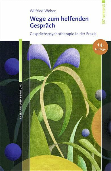 Wege zum helfenden Gespräch: Gesprächspsychotherapie in der Praxis: Gesprächspsychotherapie in der Praxis. Ein Lernprogramm mit kurzen Lernimpulsen, ... Hinweisen und vielen praktischen Übungen
