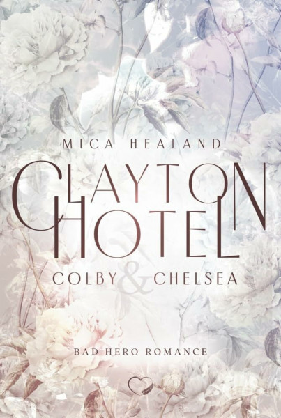 Clayton Hotel: Colby & Chelsea (Bad Hero Romance) (Claytons 3)
