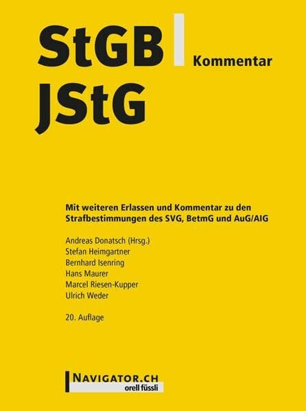 StGB/JStG Kommentar: Mit weiteren Erlassen und Kommentar zu den Strafbestimmungen des SVG, BetmG und AuG/AIG