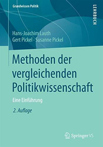 Methoden der vergleichenden Politikwissenschaft: Eine Einführung (Grundwissen Politik)