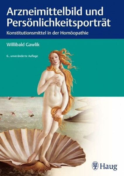 Arzneimittelbild und Persönlichkeitsportrait: Konstitutionsmittel in der Homöopathie
