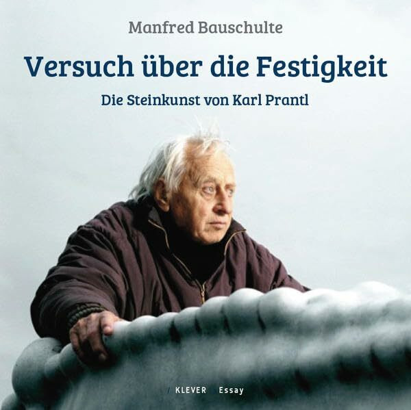 Versuch über die Festigkeit: Die Steinkunst von Karl Prantl