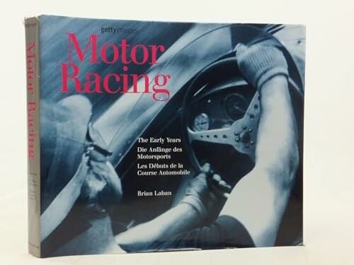 Motor Racing: the Early Years: Les débuts de la Course Automobile, édition en français-anglais-allemand Motor Racing: the Early Years: Les débuts de la Course Automobile, édition en français-anglais-allemand