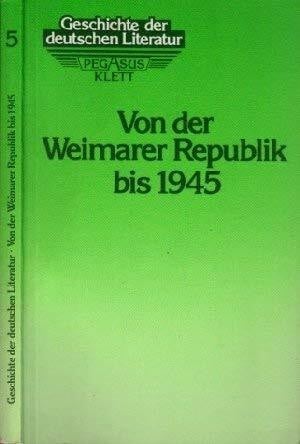 Geschichte der deutschen Literatur, Bd.5, Von der Weimarer Republik bis 1945