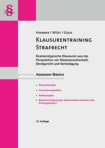 AssessorKlausurentraining - Strafrecht: Examenstypische Klausuren aus der Perspektive der Staatsanwaltschaft, Strafgericht und Verteidigung. ... den Prüfungsämtern (Skripten - Strafrecht)