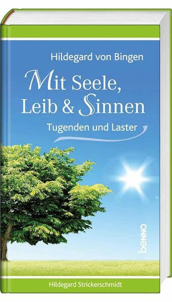 Hildegard von Bingen – Mit Seele, Leib & Sinnen: Tugenden und Laster