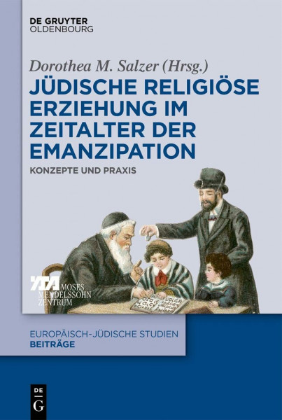 Jüdische religiöse Erziehung im Zeitalter der Emanzipation: Konzepte und Praxis (Europäisch-jüdische Studien – Beiträge, 56, Band 56)