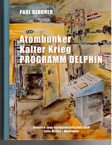 Atombunker - Kalter Krieg - Programm Delphin: Auf den Spuren der Bunkerbauten für den kalten Krieg