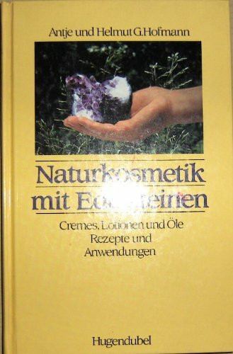 Naturkosmetik mit Edelsteinen. Cremes, Lotionen, Öle - Rezepte und Anwendungen