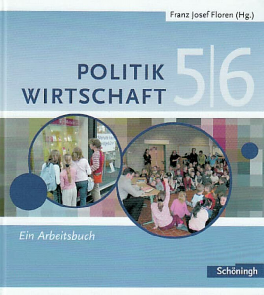 Floren u. a.: Politik - Wirtschaft. Arbeitsbücher für Gymnasien in Nordrhein-Westfalen: Floren u.a. Politik/Wirtschaft: Arbeitsbuch 5/6: Für Gymnasien ... in Nordrhein-Westfalen - Bisherige Ausgabe)