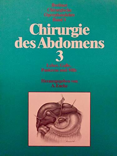 Chirurgische Operationslehre, 14 Bde., Bd.5, Chirurgie des Abdomens Chirurgische Operationslehre, 14 Bde., Bd.5, Chirurgie des Abdomens