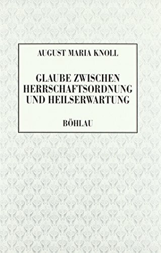 Glaube zwischen Herrschaftsordnung und Heilserwartung: Studien zur politischen Religionssoziologie (Klassische Studien zur sozialwissenschaftlichen ... und Wissenschaftsforschung)