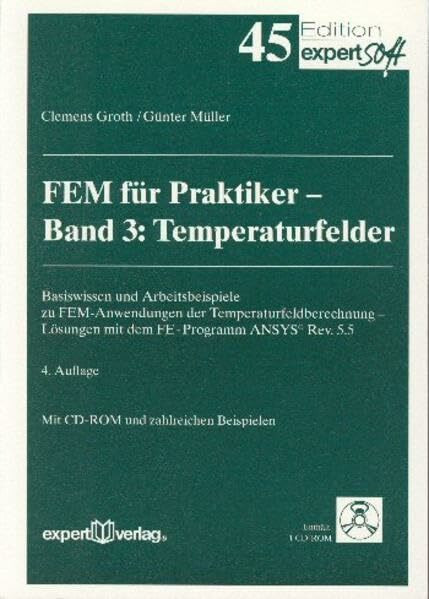 FEM für Praktiker, m. CD-ROM, Bd.3, Temperaturfelder, m. 1 CD-ROM: Basiswissen und Arbeitsbeispiele zu FEM-Anwendungen der Temperaturfeldberechnung - Lösungen mit dem Programm ANSYS(R) 5.5
