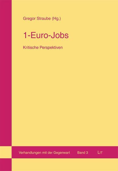 1-Euro-Jobs: Kritische Perspektiven (Verhandlungen mit der Gegenwart)
