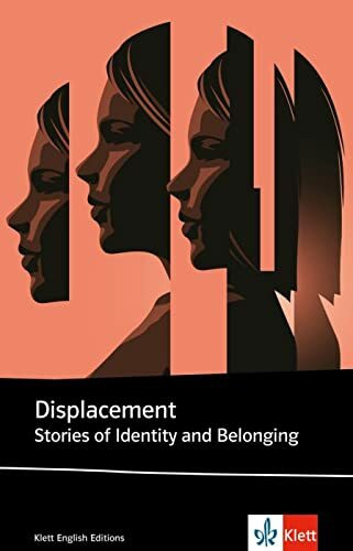 Displacement: Stories of Identity and Belonging (Klett English Editions)