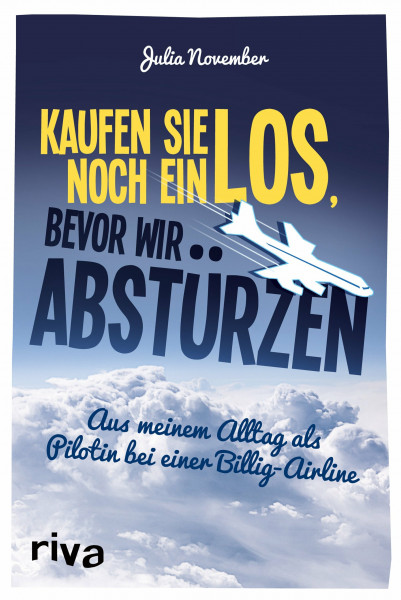 Kaufen Sie noch ein Los, bevor wir abstürzen: Aus meinem Alltag als Pilotin bei einer Billig-Airline