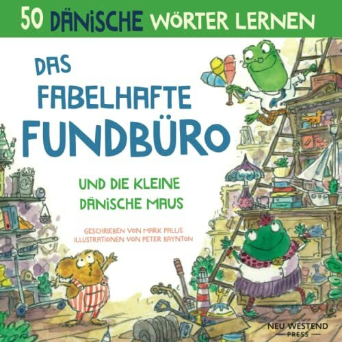 Das fabelhafte Fundbüro und die kleine Dänische Maus: Dänisch lernen für kinder, Dänisch kinderbuch, zweisprachige Bucher dänisch deutsch kinder