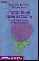 Pflanzen heilen besser als Chemie: Ein praktischer Ratgeber zur Kräuterheilkunde (Knaur Taschenbücher. Alternativ Heilen)