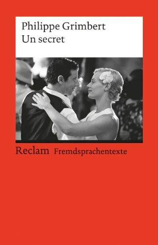 Un secret: [Fremdsprachentexte] – Französischer Text mit deutschen Worterklärungen. B2 (GER). Roman– Grimbert, Philippe – Originalversion – 19731 (Reclams Universal-Bibliothek)