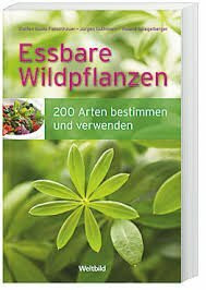 Essbare Wildpflanzen 200 Arten bestimmen und verwenden