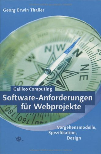 Software-Anforderungen für Webprojekte - Pflichtenheft, Lastenheft, Prozesse, mit CD (Galileo Computing)