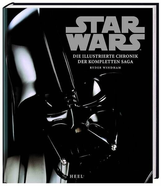 STAR WARS - Die illustrierte Chronik der kompletten Saga