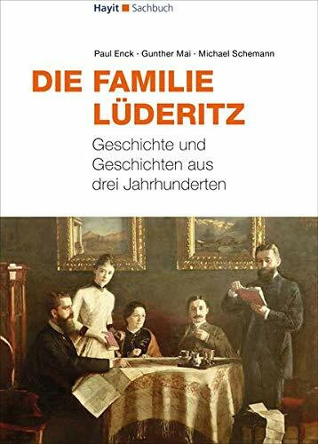 Die Familie Lüderitz: Geschichte und Geschichten aus drei Jahrhunderten (Hayit Sachbuch)
