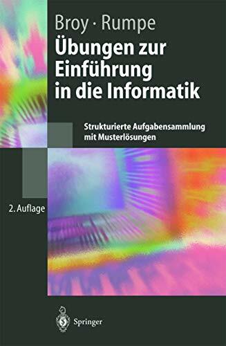 Übungen zur Einführung in die Informatik: Strukturierte Aufgabensammlung mit Musterlösungen (Springer-Lehrbuch) Übungen zur Einführung in die Informatik: Strukturierte Aufgabensammlung mit Musterlösungen (Springer-Lehrbuch)